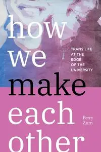 How We Make Each Other - Perry Zurn