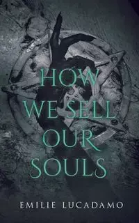 How We Sell Our Souls - Emilie Lucadamo