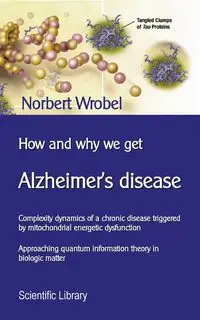 How and why we get Alzheimer's disease - Norbert Wrobel