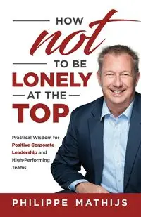 How not to be lonely at the top - Mathijs Philippe