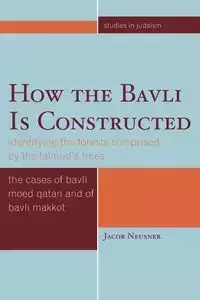 How the Bavli is Constructed - Jacob Neusner