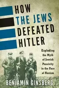 How the Jews Defeated Hitler - Benjamin Ginsberg