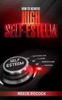 How to Achieve High Self Esteem - Pocock Reece