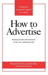 How to Advertise, Third Edition - Roman Kenneth