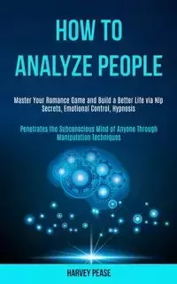 How to Analyze People - Harvey Pease