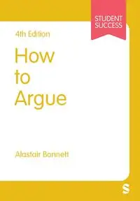 How to Argue - Bonnett Alastair