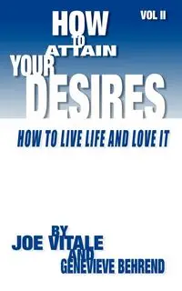 How to Attain Your Desires, Volume 2 - Genevieve Behrend