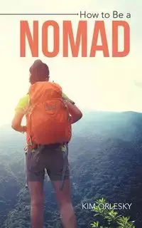 How to Be a Nomad - Kim Orlesky