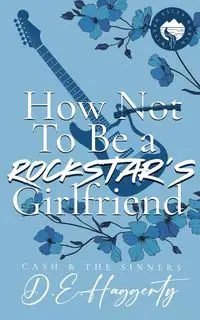 How to Be a Rockstar's Girlfriend - Haggerty D.E.