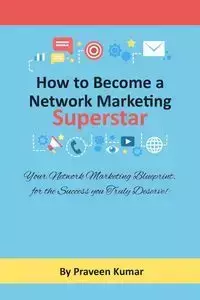 How to Become Network Marketing Superstar - Kumar Praveen