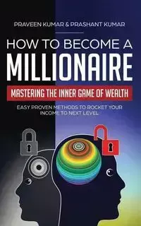 How to Become a Millionaire - Kumar Praveen