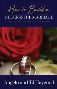 How to Build a Successful Marriage - Angelo Haygood and TJ