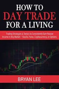 How to Day Trade for a Living - Lee Bryan