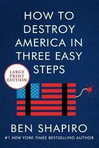 How to Destroy America in Three Easy Steps LP - Ben Shapiro