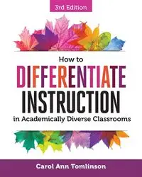 How to Differentiate Instruction in Academically Diverse Classrooms - Carol Ann Tomlinson