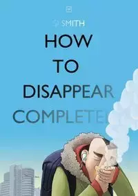 How to Disappear Completely - Smith Si