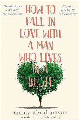 How to Fall in Love with a Man Who Lives in a Bush - Emmy Abrahamson