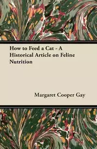 How to Feed a Cat - A Historical Article on Feline Nutrition - Gay Margaret Cooper