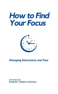 How to Find Your Focus - Chahal Ranjot Singh