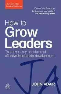 How to Grow Leaders - John Adair