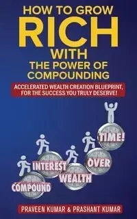 How to Grow Rich with The Power of Compounding - Kumar Praveen