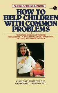 How to Help Children with Common Problems - Charles E. Schaefer