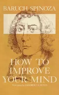 How to Improve Your Mind - Spinoza Baruch