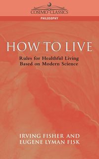 How to Live - Eugene Lyman Fisk