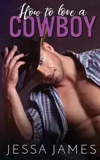 How to Love a Cowboy - James Jessa