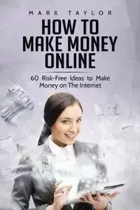 How to Make Money Online - Taylor Mark