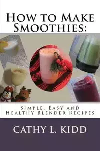 How to Make Smoothies - Cathy Kidd