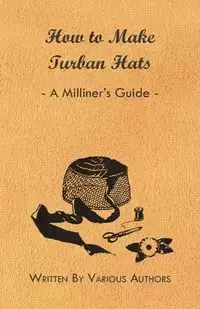 How to Make Turban Hats - A Milliner's Guide - Various