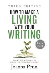 How to Make a Living with Your Writing Third Edition - Joanna Penn