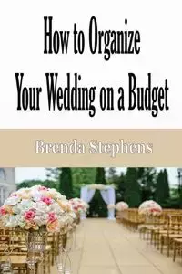 How to Plan Your Wedding on a Budget - Brenda Stephens