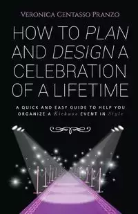 How to Plan and Design a Celebration of a Lifetime - Veronica Pranzo