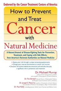 How to Prevent and Treat Cancer with Natural Medicine - Murray Michael