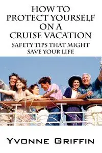 How to Protect Yourself on a Cruise Vacation - Yvonne Griffin