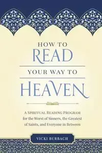 How to Read Your Way to Heaven - Vicki Burback