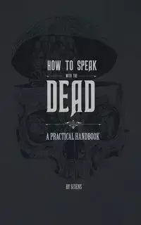 How to Speak With the Dead - Sciens