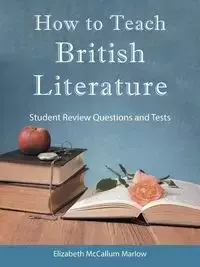 How to Teach British Literature - Elizabeth Marlow McCallum