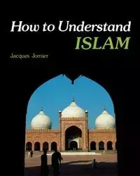 How to Understand Islam - Jacques Jomier