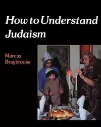How to Understand Judaism - Marcus Braybrooke