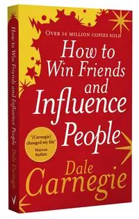 How to Win Friends and Influence People - Dale Carnegie