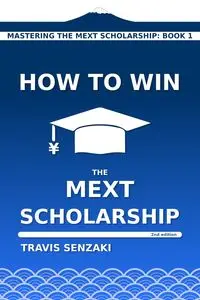 How to Win the MEXT Scholarship - Travis Senzaki