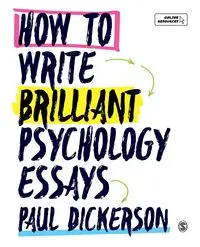 How to Write Brilliant Psychology Essays - Paul Dickerson