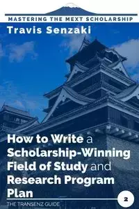 How to Write a Scholarship-Winning Field of Study and Research Program Plan - Travis Senzaki