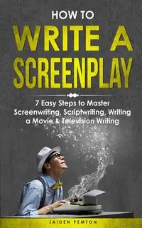 How to Write a Screenplay - Pemton Jaiden