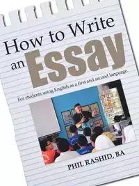 How to Write an Essay - Phil Rashid Ba