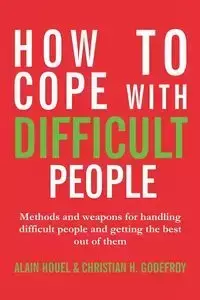 How to cope with difficult people - Houel Alain