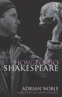 How to do Shakespeare - Noble Adrian